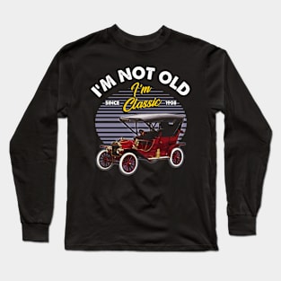 Ford Model T 1908 I'm not old Long Sleeve T-Shirt